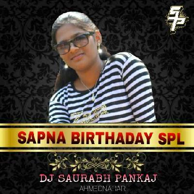 SAPNA BIRTHADAY SPL SONG DJ SAURABH PANKAJ